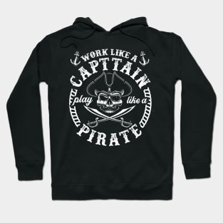 Pirate Day Gift Tee Work Like A Captain Play Like A Pirate Hoodie